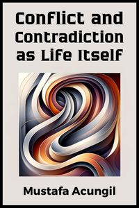 Produktbild: Conflict and Contradiction as Life Itself (Life Skills, #3)
