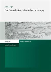 Produktbild: Die deutsche Porzellanindustrie bis 1914
