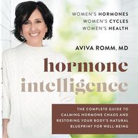 Bild vom Artikel Hormone Intelligence Lib/E: The Complete Guide to Calming Hormone Chaos and Restoring Your Body's Natural Blueprint for Well-Being vom Autor Aviva Romm