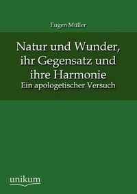 Produktbild: M&uuml;ller, E: Natur und Wunder, ihr Gegensatz und ihre Harmonie