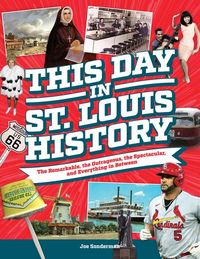 Produktbild: This Day in St. Louis History: The Famous, Infamous, and Everything in Between
