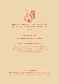 Produktbild: Das Schwert in Mythos und Handwerk / &Uuml;ber die Ergebnisse neuerer metallkundlicher Untersuchungen alter Eisenfunde und ihre Bedeutung f&uuml;r die Technik und die Arch&auml;ologie