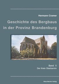 Bild vom Artikel Beiträge zur Geschichte des Bergbaus in der Provinz Brandenburg, Band II vom Autor Hermann Cramer