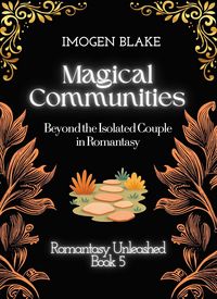 Produktbild: Magical Communities: Beyond the Isolated Couple in Romantasy (Romantasy Unleashed, #5)