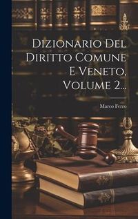 Produktbild: Dizionario Del Diritto Comune E Veneto, Volume 2...