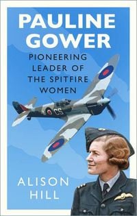 Produktbild: Pauline Gower, Pioneering Leader of the Spitfire Women