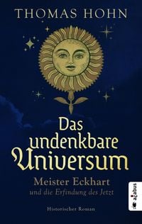 Produktbild: Das undenkbare Universum: Meister Eckhart und die Erfindung des Jetzt