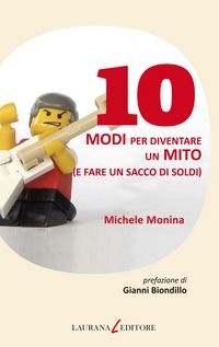 Produktbild: 10 modi per diventare un mito (e fare un sacco di soldi)