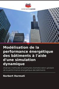 Produktbild: Mod&eacute;lisation de la performance &eacute;nerg&eacute;tique des b&acirc;timents &agrave; l'aide d'une simulation dynamique