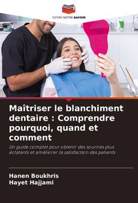 Produktbild: Ma&icirc;triser le blanchiment dentaire : Comprendre pourquoi, quand et comment