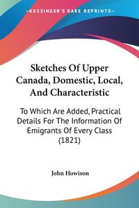 Produktbild: Sketches Of Upper Canada, Domestic, Local, And Characteristic