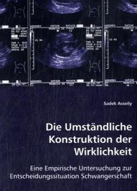 Produktbild: Asseily, S: Die Umst&auml;ndliche Konstruktion der Wirklichkeit