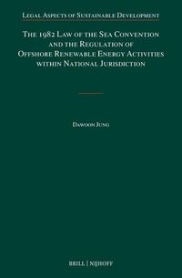 Produktbild: The 1982 Law of the Sea Convention and the Regulation of Offshore Renewable Energy Activities Within National Jurisdiction