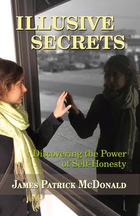 Produktbild: Illusive Secrets: Discovering the Power of Self-Honesty