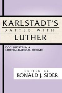 Produktbild: Karlstadt's Battle with Luther: Documents in a Liberal-Radical Debate