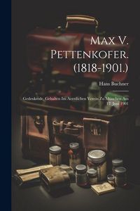 Produktbild: Max V. Pettenkofer. (1818-1901.)