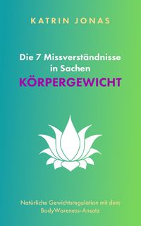 Produktbild: Die 7 Missverst&auml;ndnisse in Sachen K&Ouml;RPERGEWICHT