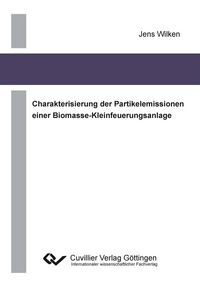 Produktbild: Charakterisierung der Partikelemissionen einer Biomasse-Kleinfeuerungsanlage