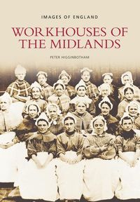 Produktbild: Higginbotham, P: Workhouses of the Midlands