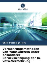 Produktbild: Vermehrungsmethoden von Yamswurzeln unter besonderer Ber&uuml;cksichtigung der In-vitro-Vermehrung