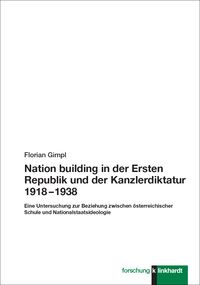 Produktbild: Nation building in der Ersten Republik und der Kanzlerdiktatur 1918 &ndash; 1938