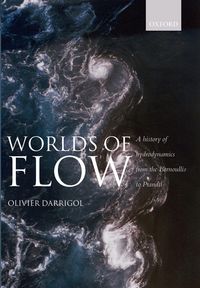 Produktbild: Worlds of Flow A history of hydrodynamics from the Bernoullis to Prandtl (Paperback)