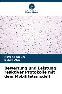 Produktbild: Bewertung und Leistung reaktiver Protokolle mit dem Mobilit&auml;tsmodell