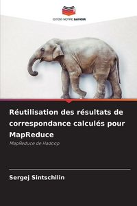 Produktbild: R&eacute;utilisation des r&eacute;sultats de correspondance calcul&eacute;s pour MapReduce
