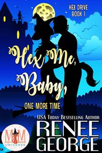 Produktbild: Hex Me, Baby, One More Time: Magic and Mayhem Universe (Hex Drive, #1)