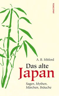 Bild vom Artikel Das alte Japan vom Autor Algernon Bertram Mitford