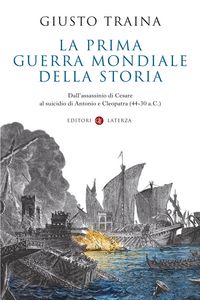 Produktbild: La prima guerra mondiale della storia. Dall'assassinio di Cesare al suicidio di Antonio e Cleopatra (44-30 a.C.)