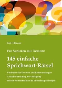 Produktbild: F&uuml;r Senioren mit Demenz: 145 einfache Sprichwort-R&auml;tsel - verdrehte Sprichw&ouml;rter und Redewendungen - Ged&auml;chtnistraining, Besch&auml;ftigung