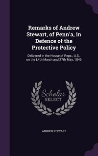 Produktbild: Remarks of Andrew Stewart, of Penn'a, in Defence of the Protective Policy