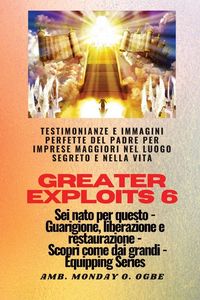 Produktbild: Greater Exploits - 6 - Testimonianze e immagini perfette del Padre per imprese maggiori
