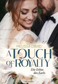 A Touch of Royalty - Die Erbin des Earls Melissa David
