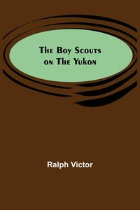 Produktbild: The Boy Scouts on the Yukon