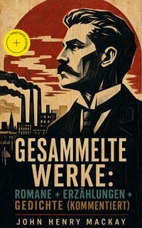 Produktbild: Gesammelte Werke: Romane + Erz&auml;hlungen + Gedichte (Kommentiert)