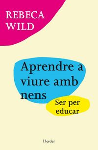 Produktbild: Aprendre a viure amb nens : ser per educar