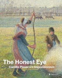 Produktbild: The Honest Eye: Camille Pissarro's Impressionism