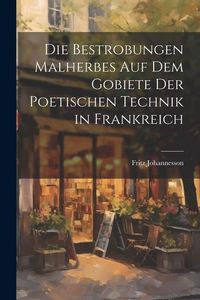 Produktbild: Die Bestrobungen Malherbes auf dem Gobiete der Poetischen Technik in Frankreich