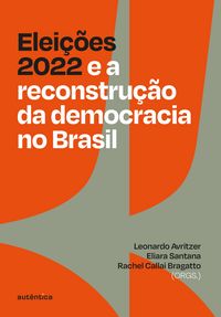 Produktbild: Elei&ccedil;&otilde;es 2022 e a reconstru&ccedil;&atilde;o da democracia no Brasil