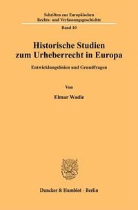 Produktbild: Historische Studien zum Urheberrecht in Europa.