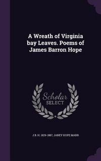 Produktbild: A Wreath of Virginia bay Leaves. Poems of James Barron Hope