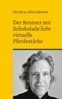 Produktbild: Der Rentner mit Schokolade liebt virtuelle Pferdest&auml;rke