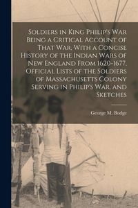 Produktbild: Soldiers in King Philip's war [electronic Resource] Being a Critical Account of That war, With a Concise History of the Indian Wars of New England Fro