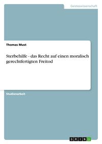 Produktbild: Sterbehilfe - das Recht auf einen moralisch gerechtfertigten Freitod