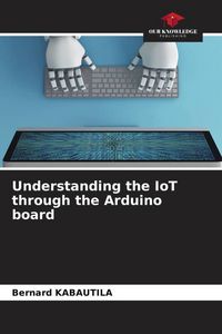 Produktbild: Understanding the IoT through the Arduino board