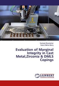 Produktbild: Evaluation of Marginal Integrity in Cast Metal,Zirconia & DMLS Copings