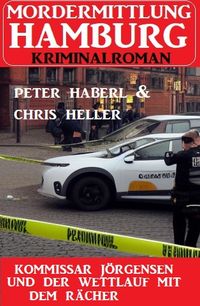 Produktbild: Kommissar J&ouml;rgensen und der Wettlauf mit dem R&auml;cher: Mordermittlung Hamburg Kriminalroman