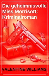Produktbild: Die geheimnisvolle Miss Morrisott: Kriminalroman